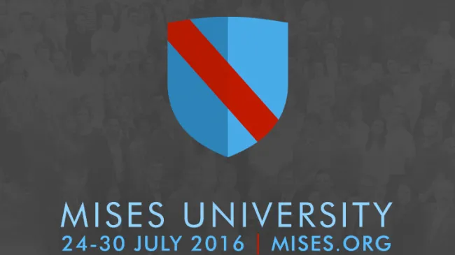 Mises University 2016